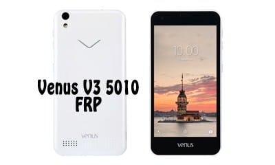 حذف FRP گوشی Venus V3 5010 اندروید 6.0.1 تست شده و تضمینی | فایل و آموزش حذف قفل گوگل اکانت گوشی چینی Vestel Venus V3 5010