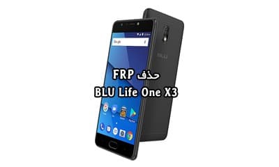 حذف FRP BLU Life One X3 اندروید 7.0 پردازنده MT6753 | دانلود فایل و آموزش حذف قفل گوگل اکانت گوشی بلو لایف وان ایکس 3 تست شده
