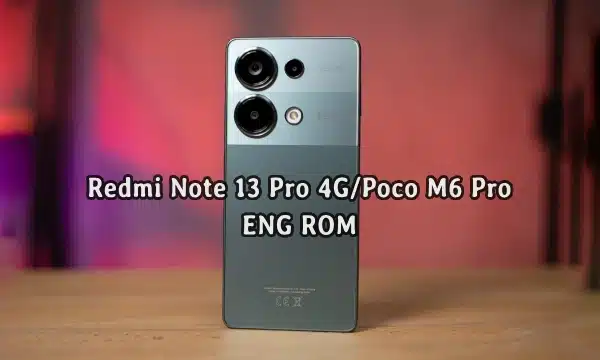 فایل ENG ROM Redmi Note 13 Pro 4G/Poco M6 Pro رام مهندسی (emerald) | دانلود Engineering Firmware کامبینیشن شیائومی پوکو M6 پرو
