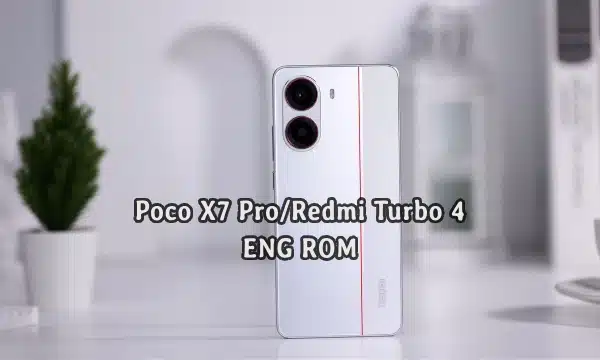فایل ENG Rom POCO X7 Pro 5G رام مهندسی Xiaomi Redmi Turbo 4 (rodin) | دانلود ENG Firmware کامبینیشن شیائومی پوکو X7 پرو