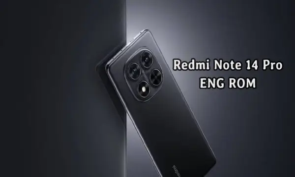 فایل ENG Rom Redmi Note 14 Pro رام مهندسی شیائومی (obsidian) | دانلود ENG Firmware Xiaomi Redmi Note 14 Pro 4G کامبینیشن نوت 14 پرو
