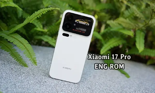 فایل ENG Rom Xiaomi 17 Pro رام مهندسی شیائومی (pandora) | دانلود ENG Firmware Xiaomi 17 Pro کامبینیشن شیائومی 25098PN5AC