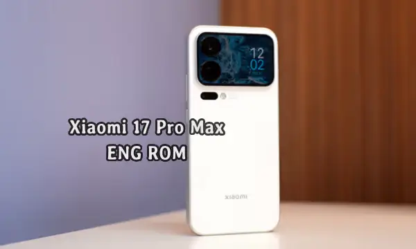 فایل ENG Rom Xiaomi 17 Pro Max رام مهندسی شیائومی (popsicle) | دانلود ENG Firmware Xiaomi 17 Pro Max کامبینیشن شیائومی 2509FPN0BC