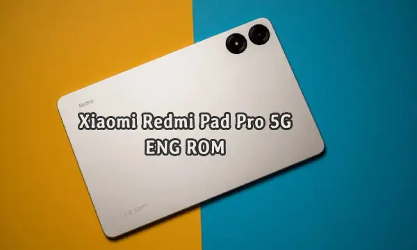 فایل ENG Rom Redmi Pad Pro 5G/POCO Pad 5G رام مهندسی (chenfeng) | دانلود ENG Firmware Xiaomi Poco Pad 5G کامبینیشن شیائومی ردمی پد پرو